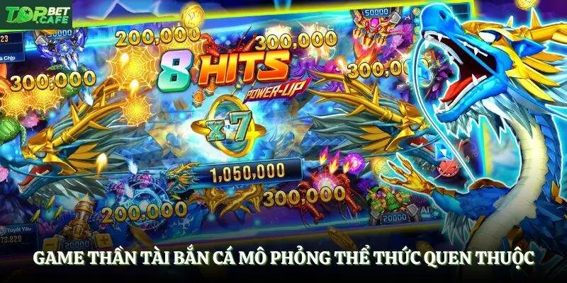 Game thần tài bắn cá mô phỏng thể thức quen thuộc