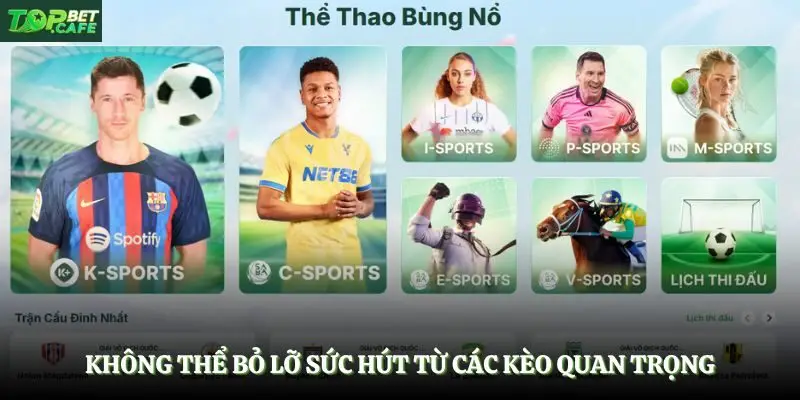 Không thể bỏ lỡ sức hút từ các kèo quan trọng