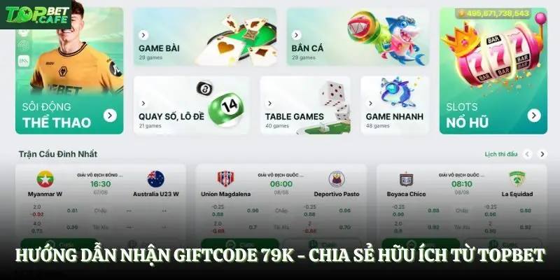 Hướng Dẫn Nhận Giftcode 79K - Chia Sẻ Hữu Ích Từ Topbet