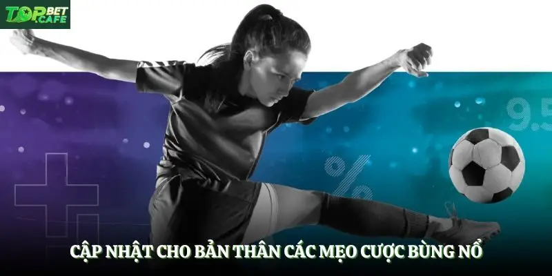 Cập nhật cho bản thân các mẹo cược bùng nổ